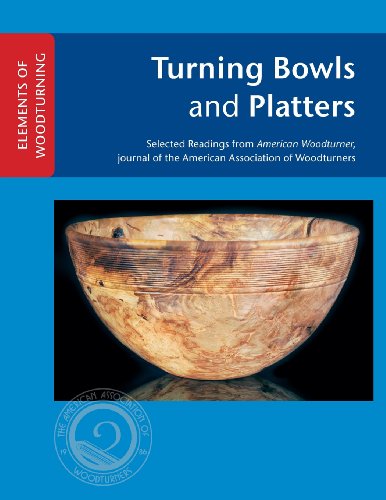Turning Bowls and Platters (ELEMENTS OF WOODTURNING) von American Association of Woodturners