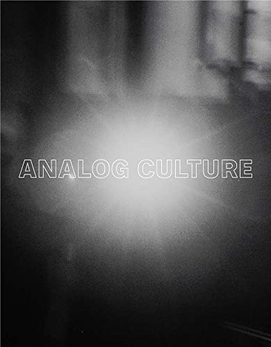 Analog Culture: Printer's Proofs from the Schneider/Erdman Photography Lab, 1981-2001 (Harvard Art Museums Series (YUP)) von Yale University Press