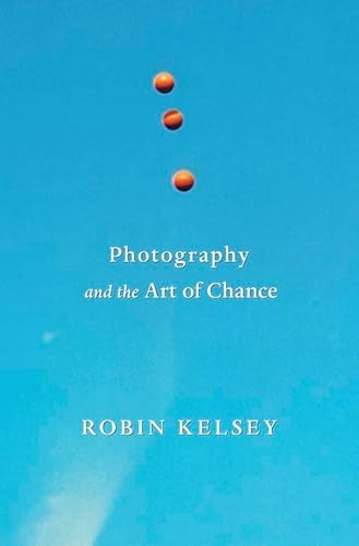 Photography and the Art of Chance von Belknap Press
