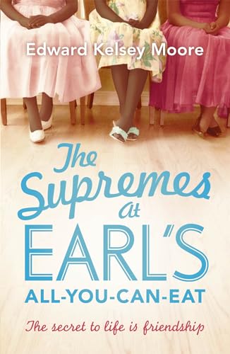 The Supremes at Earl's All-You-Can-Eat: An uplifting, inspiring and heartwarming story of the power of friendship von Hodder & Stoughton