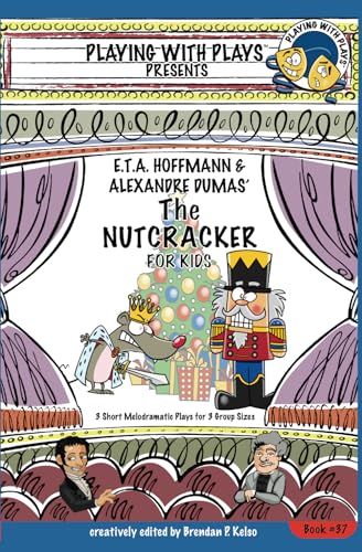 E.T.A. Hoffmann & Alexandre Dumas' The Nutcracker for Kids: 3 Short Melodramatic Plays for 3 Group Sizes (Playing With Plays, Band 37) von Playing With Plays