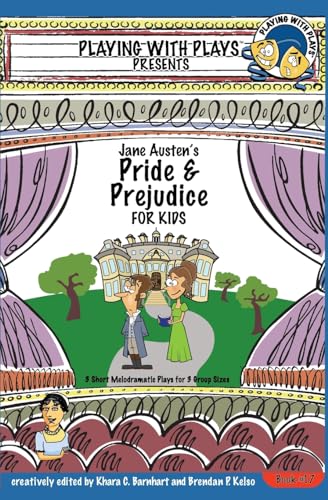 Jane Austen's Pride and Prejudice for Kids: 3 Short Melodramatic Plays for 3 Group Sizes (Playing With Plays, Band 17) von CREATESPACE