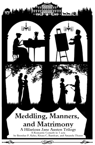 Meddling, Manners, and Matrimony: A Hilarious Jane Austen Trilogy (Playing With Plays Full-Length Scripts) von Playing With Plays