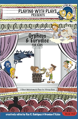 Orpheus & Eurydice for Kids: 3 Short Melodramatic Plays for 3 Group Sizes (Playing With Plays, Band 42) von Playing With Plays