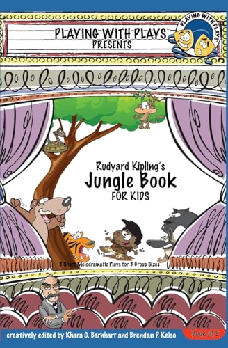 Rudyard Kipling's The Jungle Book for Kids: 3 Short Melodramatic Plays for 3 Group Sizes (Playing With Plays, Band 13) von CREATESPACE