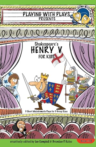 Shakespeare's Henry V for Kids: 3 Short Melodramatic Plays for 3 Group Sizes (Playing With Plays, Band 18) von CREATESPACE
