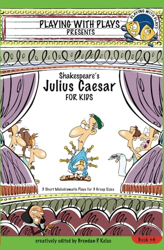 Shakespeare's Julius Caesar for Kids: 3 Short Melodramatic Plays for 3 Group Sizes (Playing With Plays, Band 4)