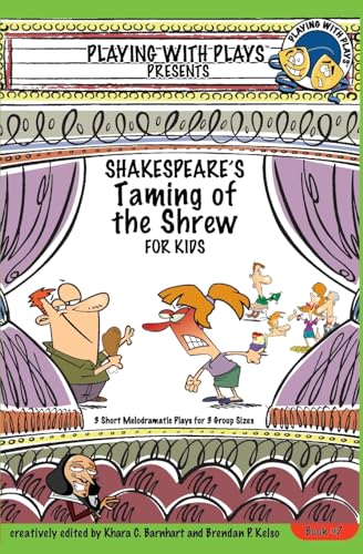 Shakespeare's Taming of the Shrew for Kids: 3 Short Melodramatic Plays for 3 Group Sizes (Playing With Plays, Band 7) von Createspace Independent Publishing Platform