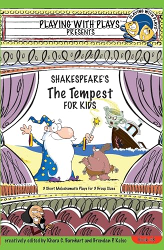 Shakespeare's The Tempest for Kids: 3 Short Melodramatic Plays for 3 Group Sizes (Playing With Plays, Band 8)