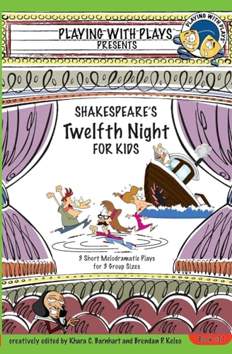 Shakespeare's Twelfth Night for Kids: 3 Short Melodramatic Plays for 3 Group Sizes (Playing With Plays, Band 11)