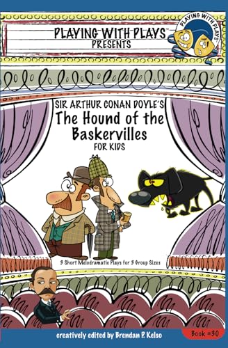 Sir Arthur Conan Doyle's The Hound of the Baskervilles for Kids: 3 Short Melodramatic Plays for 3 Group Sizes (Playing With Plays, Band 30) von Playing With Plays
