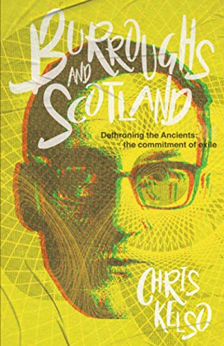 Burroughs and Scotland: Dethroning the Ancients: The Commitment of Exile von Beatdom Books
