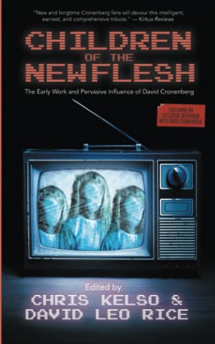 Children of the New Flesh: The Early Work and Pervasive Influence of David Cronenberg [Second Edition] von 11:11 Press