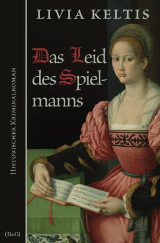 Das Leid des Spielmanns: Historischer Kriminalroman im Spätmittelalter (Ilse Kramer, Band 2)