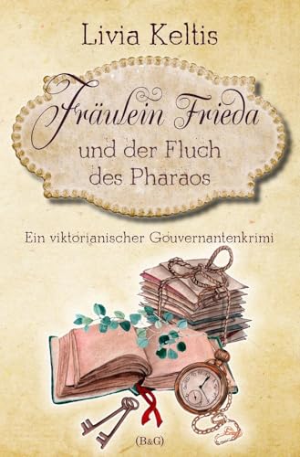 Fräulein Frieda und der Fluch des Pharaos. Ein viktorianischer Gouvernantenkrimi (Fräulein Frieda ermittelt) von tolino media