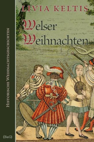 Welser Weihnachten: Historische Weihnachtsgeschichten (Ilse Kramer, Band 9) von Independently published