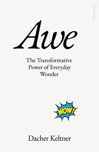 Awe: The Transformative Power of Everyday Wonder von Allen Lane