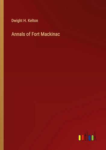 Annals of Fort Mackinac von Outlook Verlag