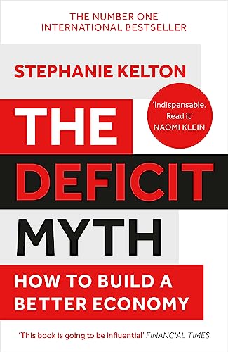 The Deficit Myth: Modern Monetary Theory and How to Build a Better Economy von Hodder And Stoughton Ltd.