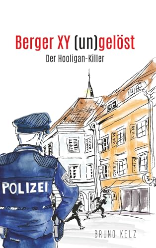 Berger - XY (un)gelöst - Der Hooligankiller: Der Hooligankiller von Buchschmiede von Dataform Media GmbH