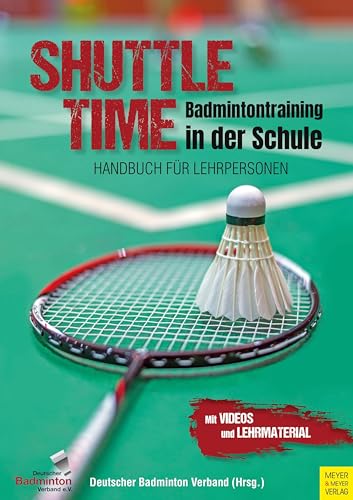 Shuttle Time - Badmintontraining in der Schule: Handbuch für Lehrpersonen