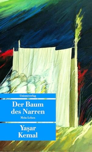 Der Baum des Narren: Mein Leben: Mein Leben. Im Gespräch mit Alain Bosquet. Herausgegeben von Altan Gökalp. Herausgegeben von Altan Gökalp (Unionsverlag Taschenbücher)