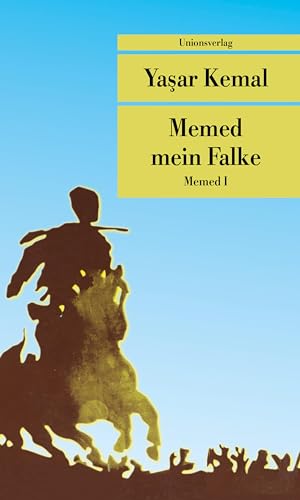 Memed mein Falke: Roman. Memed-Romane I von Unionsverlag