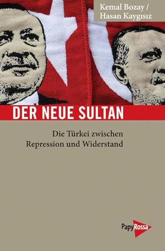 Der neue Sultan: Die Türkei zwischen Repression und Widerstand (Neue Kleine Bibliothek)