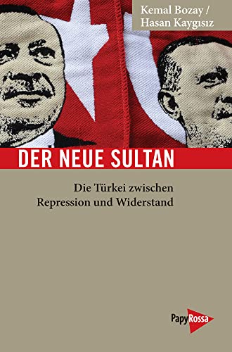 Der neue Sultan: Die Türkei zwischen Repression und Widerstand (Neue Kleine Bibliothek) von Papyrossa Verlags GmbH +