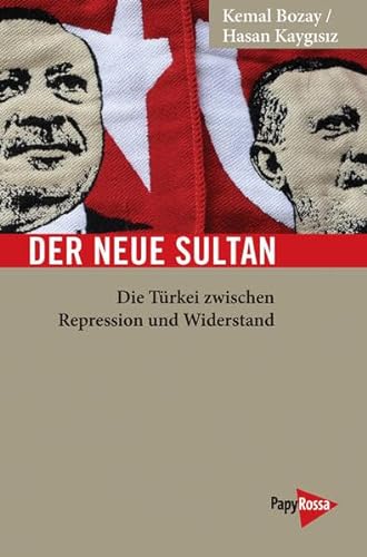 Der neue Sultan: Die Türkei zwischen Repression und Widerstand (Neue Kleine Bibliothek)