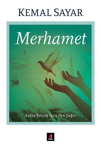 Merhamet: Kalbe Dönüş İçin Son Çağrı von Kapi Yayinlari