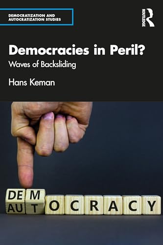 Democracies in Peril?: Waves of Backsliding (Democratization and Autocratization Studies)