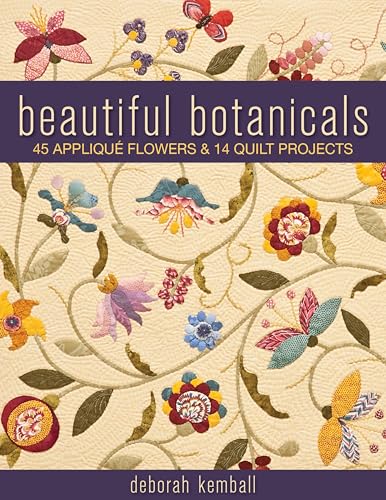 Beautiful Botanicals: 45 Applique Flowers & 14 Quilt Projects von C&T Publishing