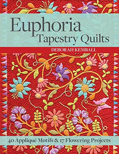 Euphoria Tapestry Quilts - Print-On-Demand-Edition: 40 Applique Motifs & 17 Flowering Projects