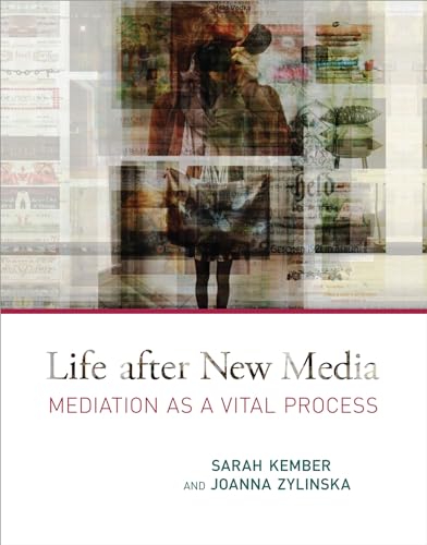 Life after New Media: Mediation as a Vital Process (Mit Press)