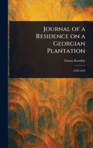 Journal of a Residence on a Georgian Plantation von Anson Street Press