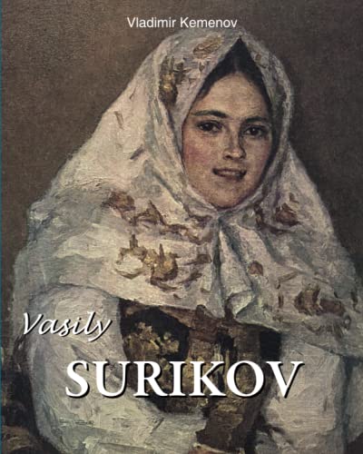 Vasily Surikov (Russian Painting from the Romanovs to Stalin, Band 14) von Parkstone International