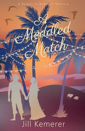 A Meddled Match: Resort to Romance Series