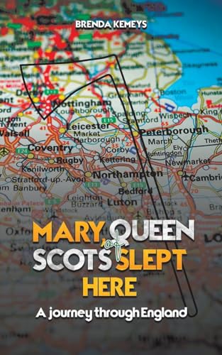 Mary, Queen of Scots Slept Here: A Journey Through England von Austin Macauley Publishers