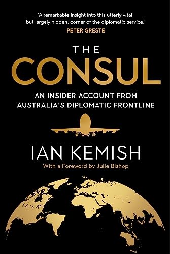 The Consul: An Insider Account from Australia’s Diplomatic Frontline