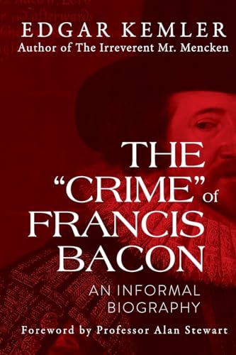 The "Crime" of Francis Bacon: An Informal Biography von Mission Point Press