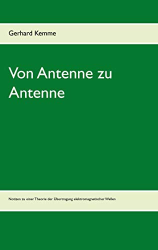 Von Antenne zu Antenne: Notizen zu einer Theorie der Übertragung elektromagnetischer Wellen