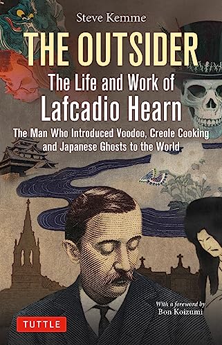 The Outsider: The Man Who Introduced Voodoo, Creole Cooking and Japanese Ghosts to the World von Tuttle Publishing
