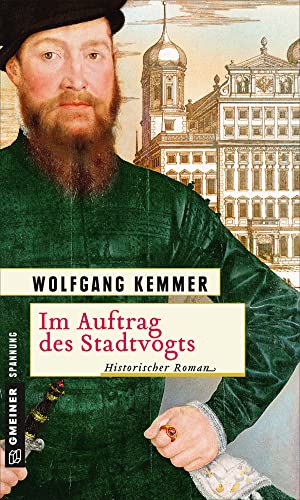 Im Auftrag des Stadtvogts: Historischer Roman (Historische Romane im GMEINER-Verlag)