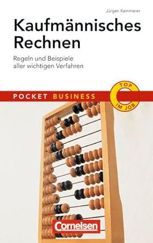 Pocket Business: Kaufmännisches Rechnen: Regeln und Beispiele aller wichtigen Verfahren von Cornelsen Verlag Scriptor