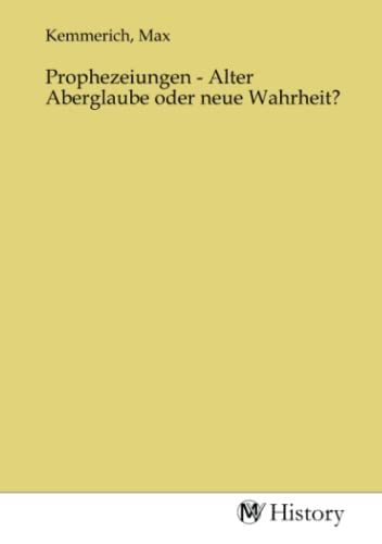 Prophezeiungen - Alter Aberglaube oder neue Wahrheit? von MV-History