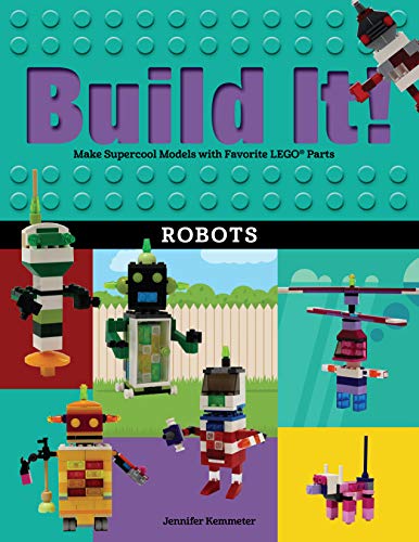 Build It! Robots: Make Supercool Models with Your Favorite LEGO® Parts (Brick Books, 9) von Graphic Arts Books