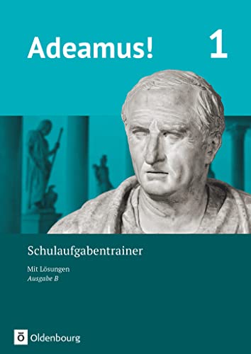 Adeamus! - Ausgabe B - Latein als 1. Fremdsprache - Band 1: Schulaufgabentrainer mit Lösungsbeileger Adeamus! - Ausgabe B - Latein als 1. Fremdsprache - Band 1: Schulaufgabentrainer mit Lösungsbeileger