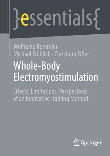 Whole-Body Electromyostimulation: Effects, Limitations, Perspectives of an Innovative Training Method (essentials) von Springer