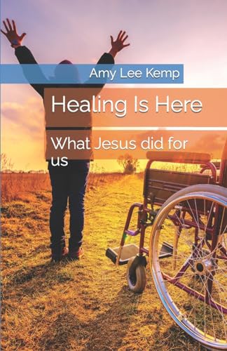 Healing Is Here: What Jesus Did for Us von CreateSpace Independent Publishing Platform